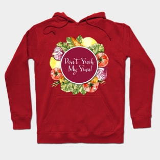 Don't Yuck My Yum! Hoodie